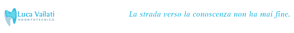 Odontotecnico Luca Vailati - Tradizione e innovazione per realizzare: funzione, estetica, ricerca scientifica ed eccellenza.